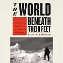 The World Beneath Their Feet by Scott Ellsworth