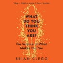 What Do You Think You Are? by Brian Clegg