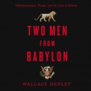 Two Men from Babylon by Wallace Henley