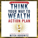 Think Your Way to Wealth Action Plan by Mitch Horowitz