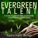 Evergreen Talent by Roberta Chinsky Matuson