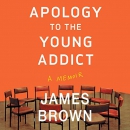 Apology to the Young Addict by James Brown