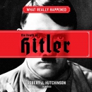 What Really Happened: The Death of Hitler by Robert J. Hutchinson