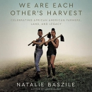 We Are Each Other's Harvest by Natalie Baszile