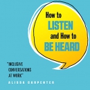 How to Listen and How to Be Heard by Alissa Carpenter