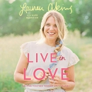 Live in Love: Growing Together Through Life's Changes by Lauren Akins
