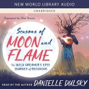 Seasons of Moon and Flame by Danielle Dulsky