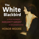 The White Blackbird by Honor Moore