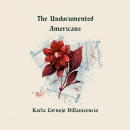 The Undocumented Americans by Karla Cornejo Villavicencio