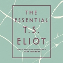 The Essential T.S. Eliot by T.S. Eliot