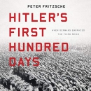 Hitler's First Hundred Days by Peter Fritzsche