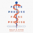 False Premise, False Promise by Sally C. Pipes