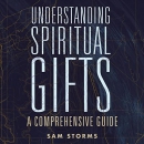 Understanding Spiritual Gifts by Sam Storms