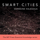 Smart Cities: MIT Press Essential Knowledge Series by Germaine Halegoua