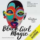 Black Girl Magic: The BreakBeat Poets, Volume 2 by Mahogany L. Browne