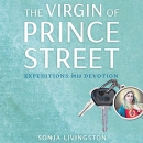 The Virgin of Prince Street by Sonja Livingston