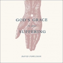 God's Grace in Your Suffering by David Powlison