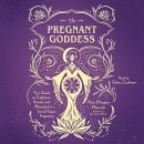The Pregnant Goddess by Arin Murphy-Hiscock