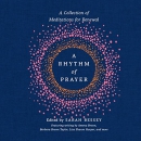 A Rhythm of Prayer: A Collection of Meditations for Renewal by Sarah Bessey