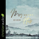 My Heart, Ever His: Prayers for Women by Barbara Rainey