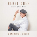 Rebel Chef: In Search of What Matters by Dominique Crenn