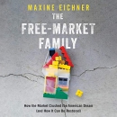 The Free-Market Family by Maxine Eichner
