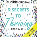 9 Secrets to Thriving: Uncovering Your Inner Resilience by Emma J. Bell