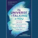 The Universe Is Talking to You by Tammy Mastroberte