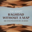 Baghdad Without a Map and Other Misadventures in Arabia by Tony Horwitz