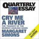Cry Me a River: The Tragedy of the Murray-Darling Basin by Margaret Simons