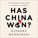 Has China Won?: The Chinese Challenge to American Primacy by Kishore Mahbubani