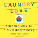 Laundry Love: Finding Joy in a Common Chore by Patric Richardson