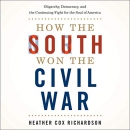 How the South Won the Civil War by Heather Cox Richardson