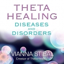 ThetaHealing Diseases and Disorders by Vianna Stibal