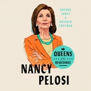 Queens of the Resistance: Nancy Pelosi by Brenda Jones