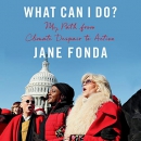 What Can I Do?: My Path from Climate Despair to Action by Jane Fonda