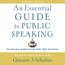 An Essential Guide to Public Speaking by Quentin J. Schultze