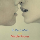 To Be a Man by Nicole Krauss