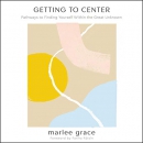 Getting to Center by Marlee Grace