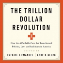 The Trillion Dollar Revolution by Ezekiel J. Emanuel