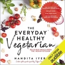 The Everyday Healthy Vegetarian by Nandita Iyer