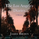 The Los Angeles Diaries by James Brown