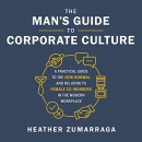 The Man's Guide to Corporate Culture by Heather Zumarraga