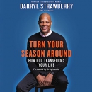 Turn Your Season Around: How God Transforms Your Life by Darryl Strawberry