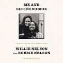 Me and Sister Bobbie: True Tales of the Family Band by Willie Nelson