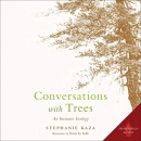 Conversations with Trees: An Intimate Ecology by Stephanie Kaza