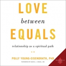 Love Between Equals: Relationship as a Spiritual Path by Polly Young-Eisendrath