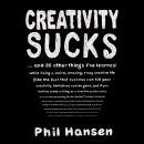 Creativity Sucks by Phil Hansen