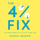 The 4% Fix: How One Hour Can Change Your Life by Karma Brown