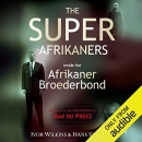 The Super-Afrikaners: Inside the Afrikaner Broederbond by Hans Strydom